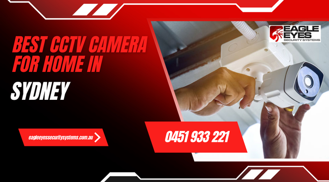 Why Your Home Needs the Best CCTV Security Cameras?